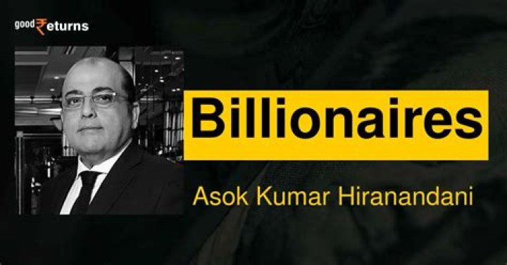 Asok Kumar Hiranandani Net Worth