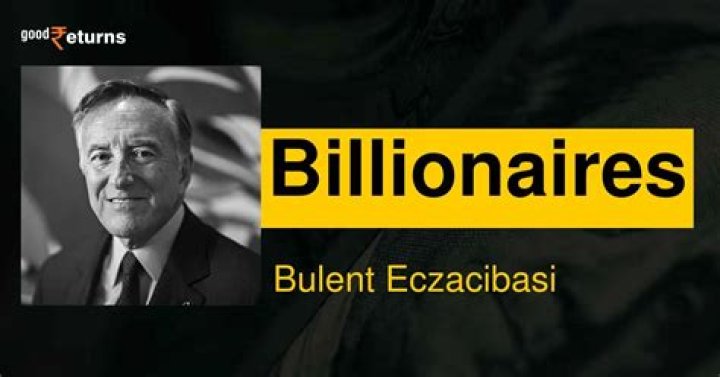 Bulent Eczacibasi Net Worth | Celebrity Net Worth