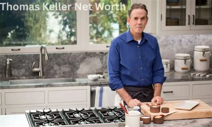 Thomas Keller Net Worth | Celebrity Net Worth